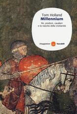 Libro Millennium. Re, predoni, cavalieri e la nascita della cristianità Tom Holland