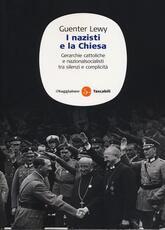 Libro I nazisti e la chiesa. Gerarchie cattoliche e nazionalsocialisti tra silenzi e complicità Guenter Lewy