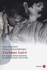 Libro Furious love. Liz Taylor, Richard Burton: la storia d'amore del secolo Sam Kashner Nancy Schoenberger