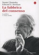 Libro La fabbrica del consenso. La politica e i mass media Noam Chomsky Edward S. Herman