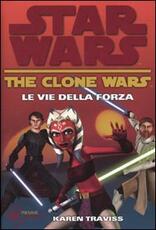 Libro Le vie della forza. The clone wars. Star wars. Vol. 3 Karen Traviss
