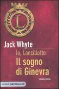 Libro Il sogno di Ginevra. Io, Lancillotto Jack Whyte