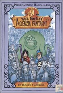 Un mostro a sorpresa. Will Moogley Agenzia Fantasmi. Vol. 5.pdf
