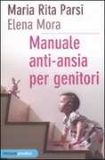 Libro Manuale anti-ansia per genitori Maria Rita Parsi Elena Mora