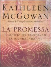 Libro La promessa. Il segreto per trasformare la tua vita interiore Kathleen McGowan