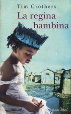 Libro La regina bambina Tim Crothers