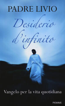 Desiderio dinfinito. Vangelo per la vita quotidiana.pdf