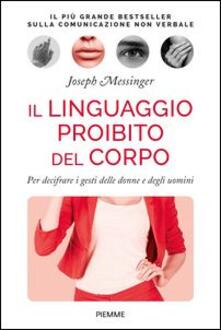 Il linguaggio proibito del corpo. Per decifrare i gesti delle donne e degli uomini.pdf