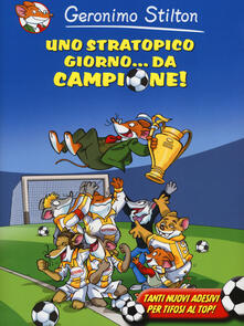 Uno stratopico giorno... da campione! Con adesivi.pdf