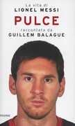 Libro Pulce. La vita di Lionel Messi Guillem Balague
