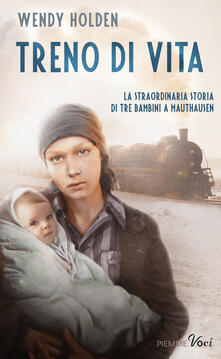 Treno di vita. La straordinaria storia di tre bambini a Mauthausen.pdf