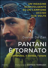 Libro Pantani è tornato. Il complotto, il delitto, l'onore Davide De Zan
