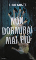 Libro Non dormirai mai più Aldo Costa