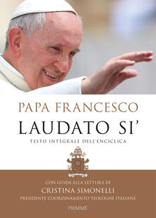 Laudato si. Testo integrale dellenciclica. Con guida alla lettura di Cristina Simonelli.pdf
