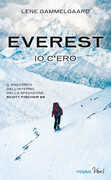 Libro Everest. Io c'ero. Il racconto dall'interno della spedizione Scott Fischer 96 Lene Gammelgaard