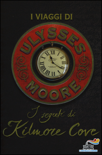 I segreti di Kilmore Cove. I viaggi di Ulysses Moore Scarica PDF EPUB
