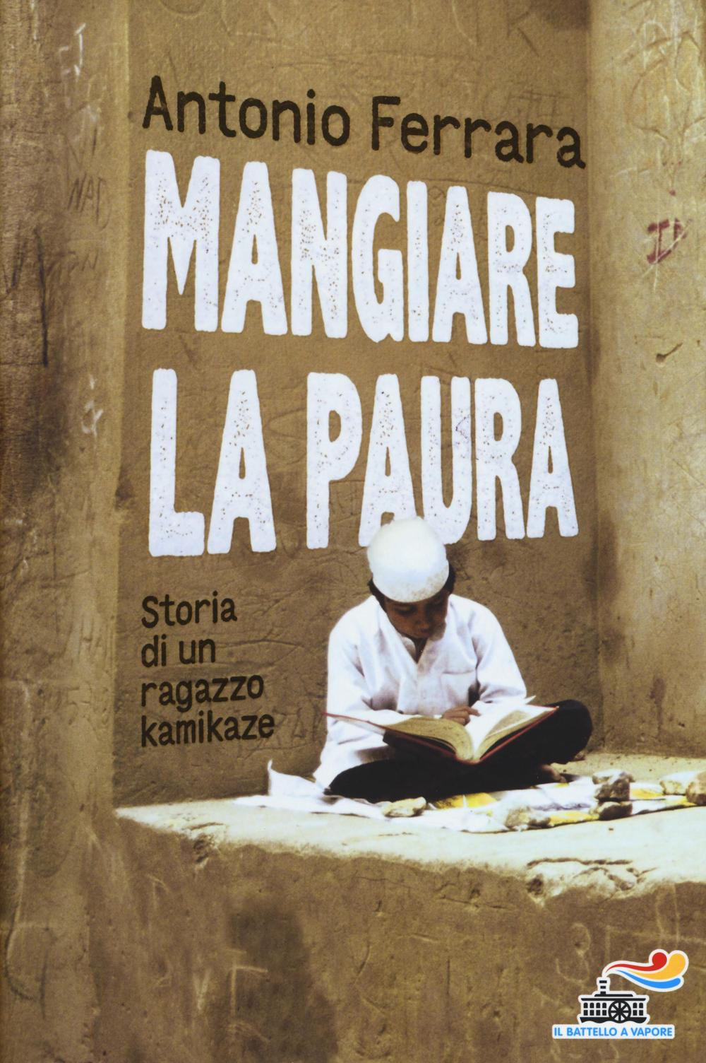 Mangiare la paura. Storia di un ragazzo kamikaze Scarica PDF EPUB
