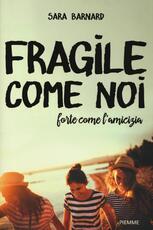 Libro Fragile come noi, forte come l'amicizia Sara Barnard
