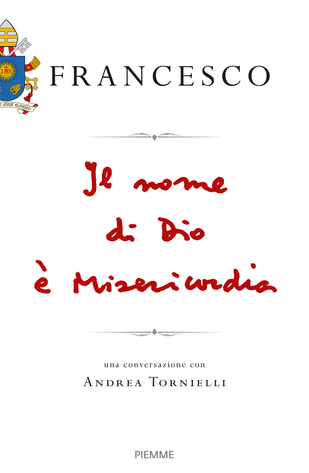 Il nome di Dio è misericordia. Una conversazione con Andrea Tornielli