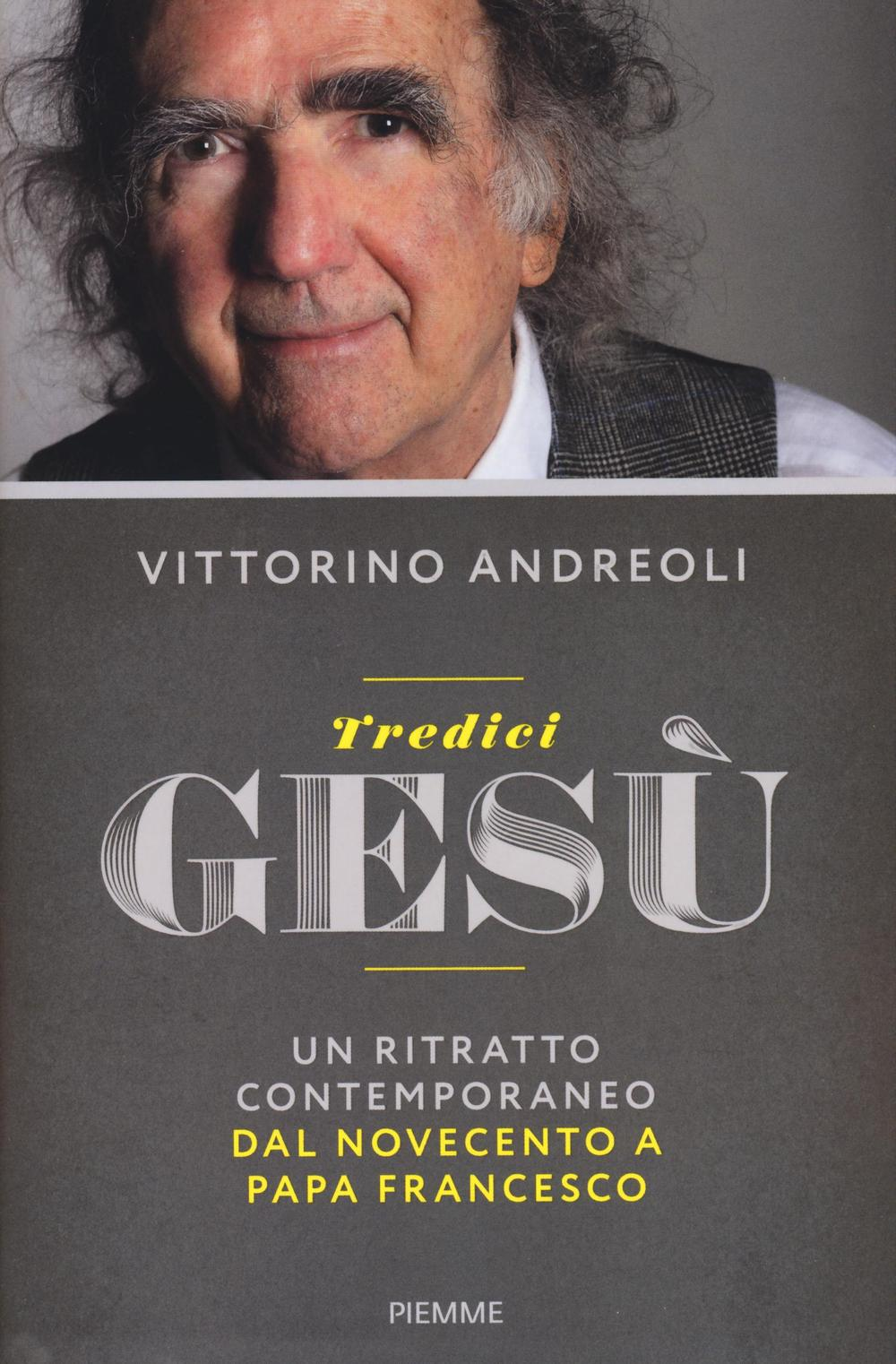 Tredici Gesù. Un ritratto contemporaneo dal Novecento a papa Francesco Scarica PDF EPUB
