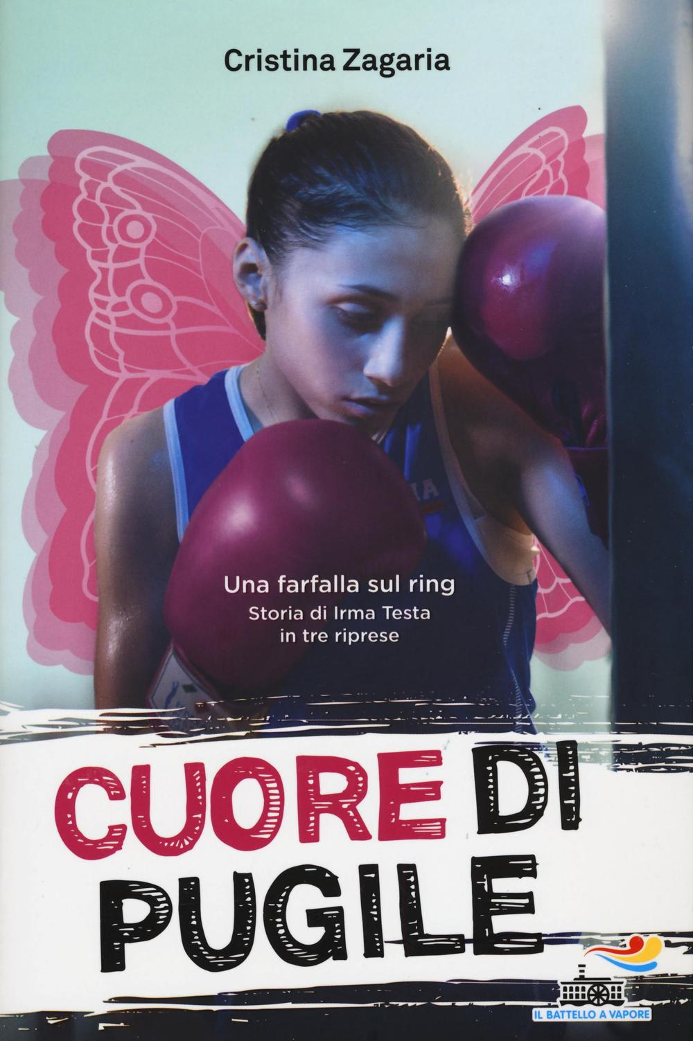 Cuore di pugile. Una farfalla sul ring. Storia di Irma Testa in tre riprese Scarica PDF EPUB
