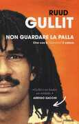 Libro Non guardare la palla. Che cos'è (davvero) il calcio Ruud Gullit