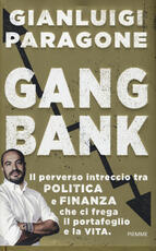 Libro GangBank. Il perverso intreccio tra politica e finanza che ci frega il portafoglio e la vita Gianluigi Paragone