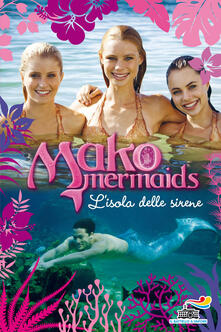 L isola delle sirene. Mako Mermaids. Vol. 1.pdf