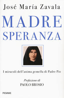 Madre Speranza. I miracoli dellanima gemella di Padre Pio.pdf