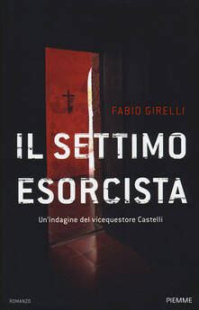 Il settimo esorcista. Unindagine del vicequestore Castelli.pdf