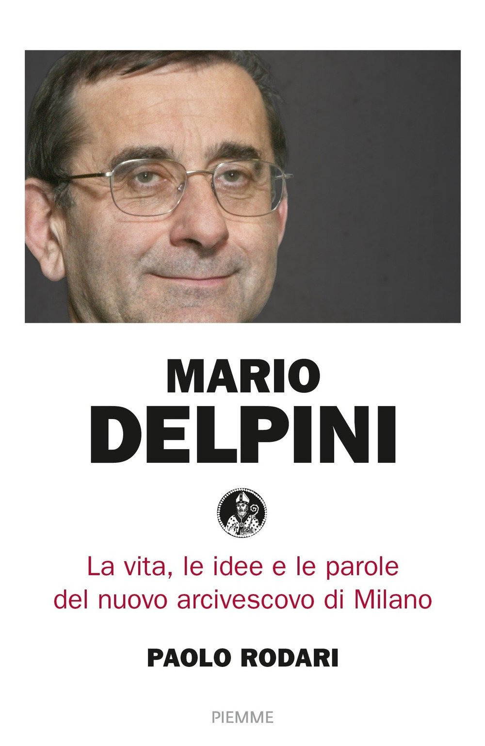 Image of Mario Delpini. La vita, le idee e le parole del nuovo arcivescovo di Milano