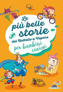 Le più belle storie del Battello a Vapore per bambini curiosi.pdf