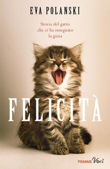 Felicità. Storia del gatto che ci ha insegnato la gioia.pdf