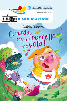 Guarda, cè un porcello che vola! Ediz. ad alta leggibilità.pdf