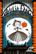 Libro Amelia Fang e il ballo di mezzanotte Laura Ellen Anderson