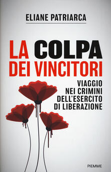 La colpa dei vincitori. Viaggio nei crimini dellesercito di Liberazione.pdf