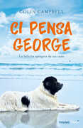 Libro Ci pensa George. La felicità spiegata da un cane Colin Campbell