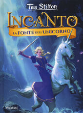Libro La fonte dell'unicorno. Incanto Tea Stilton