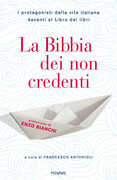 Libro La Bibbia dei non credenti. I protagonisti della vita italiana davanti al libro dei libri