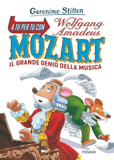 A Tu Per Tu Con Wolfgang Amadeus Mozart Il Grande Genio Della Musica Geronimo Stilton Libro Piemme Ibs