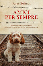 Libro Amici per sempre. Storie di deportati della Shoah e dei fedeli cani che non hanno smesso di aspettarli Susan Bulanda