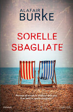 Libro Sorelle sbagliate Alafair Burke
