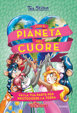 Libro Con il pianeta nel cuore. Fai la tua parte per proteggere la Terra. Ediz. a colori Tea Stilton