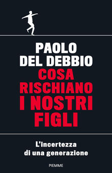 Cosa rischiano i nostri figli. Lincertezza di una generazione.pdf