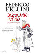 Libro Federico Fellini. Dizionario intimo per parole e immagini Federico Fellini