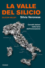Libro La valle del silicio. Silicon Valley. Cervelli italiani nella terra dell'innovazione Silvia Veronese