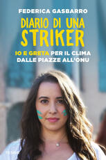Libro Diario di una striker. Io e Greta per il clima dalle piazze all'ONU Federica Gasbarro