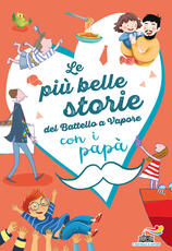 Libro Le più belle storie del Battello a Vapore con i papà. Ediz. a colori Anna Lavatelli Pinin Carpi Francesca Mascheroni