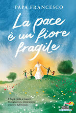 Libro La pace è un fiore fragile Francesco (Jorge Mario Bergoglio)