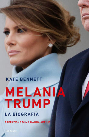 Kate Bennett - Melania Trump. La biografia (2020)